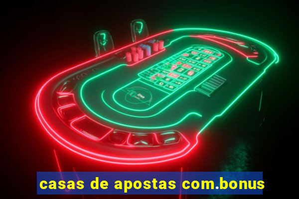 casas de apostas com.bonus