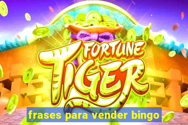 frases para vender bingo