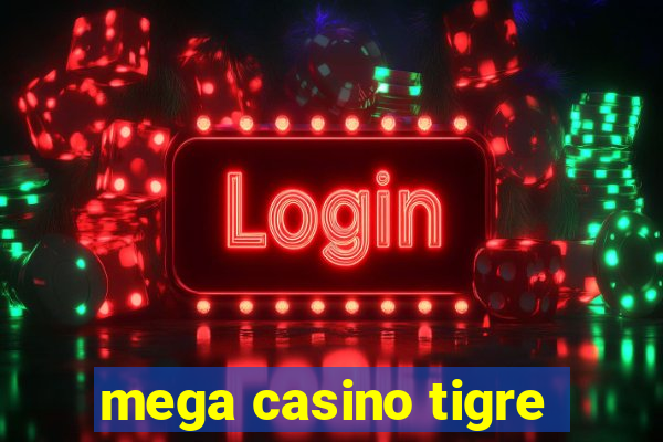 mega casino tigre