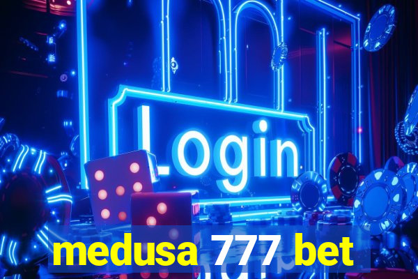 medusa 777 bet