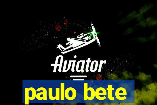 paulo bete