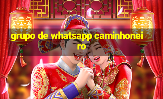 grupo de whatsapp caminhoneiro