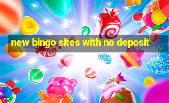 new bingo sites with no deposit