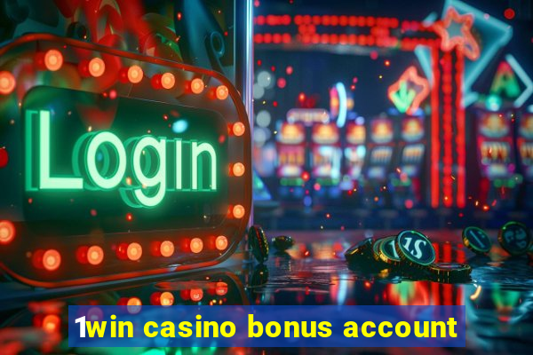 1win casino bonus account