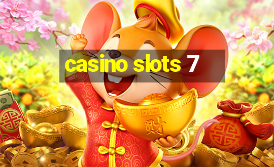 casino slots 7