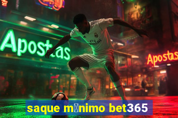 saque m铆nimo bet365