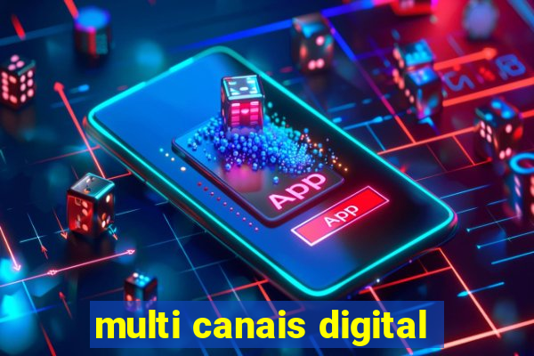 multi canais digital