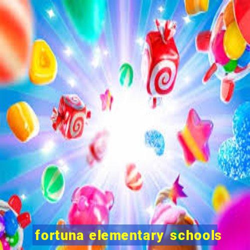 fortuna elementary schools