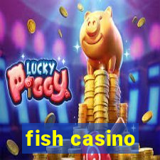 fish casino