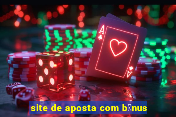 site de aposta com b么nus