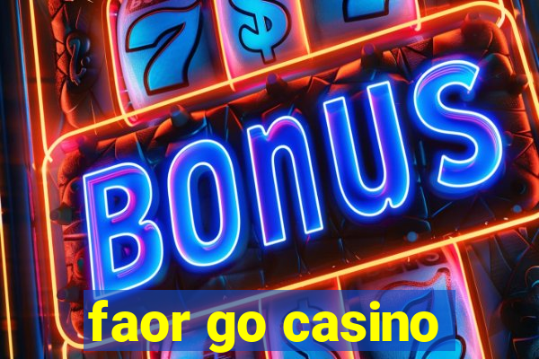 faor go casino