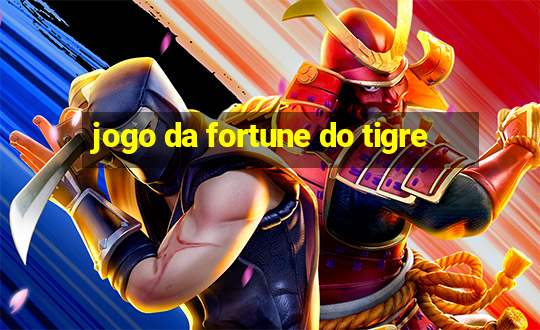 jogo da fortune do tigre