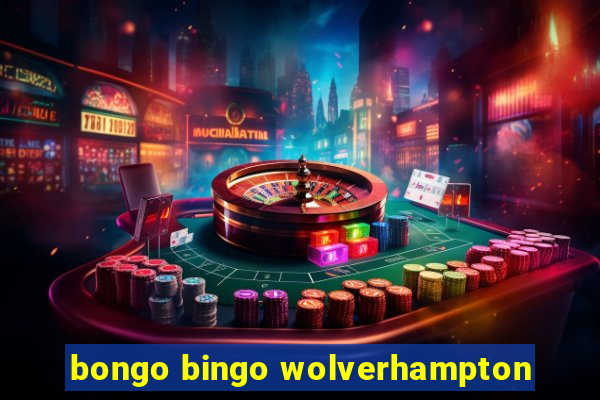 bongo bingo wolverhampton