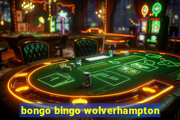 bongo bingo wolverhampton