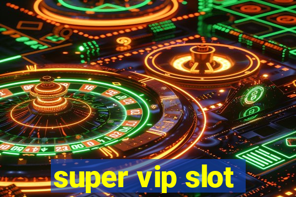 super vip slot