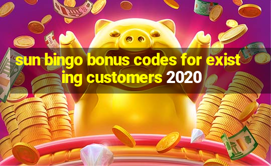 sun bingo bonus codes for existing customers 2020