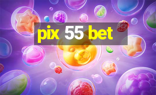 pix 55 bet