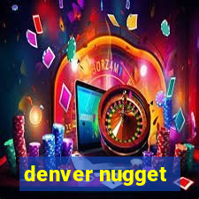 denver nugget