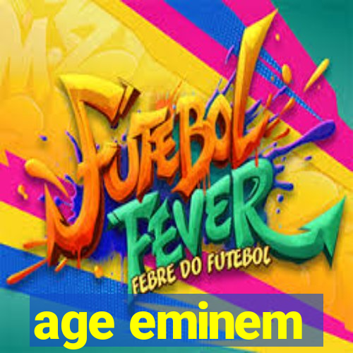 age eminem