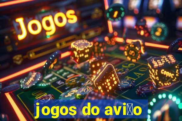 jogos do avi茫o