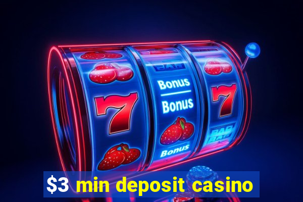 $3 min deposit casino