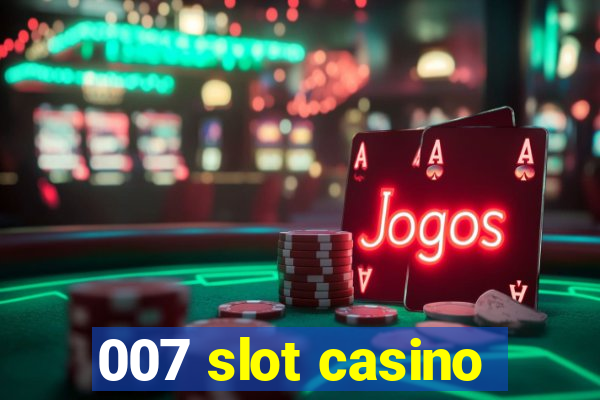 007 slot casino