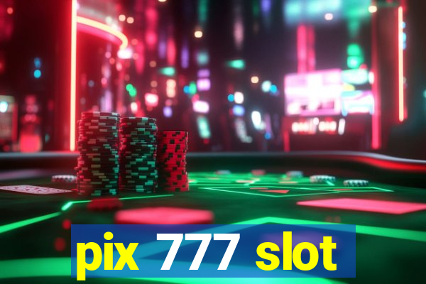 pix 777 slot