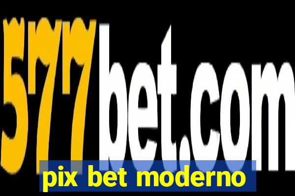 pix bet moderno