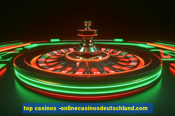 top casinos -onlinecasinosdeutschland.com