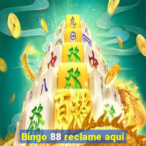 Bingo 88 reclame aqui