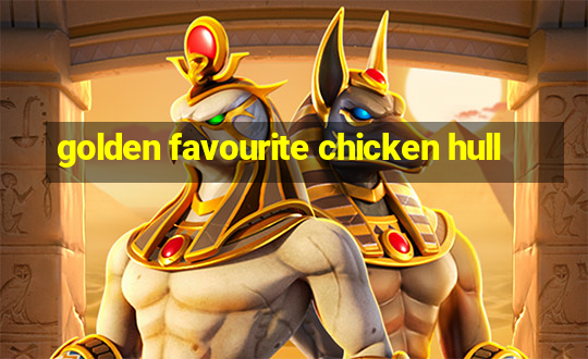 golden favourite chicken hull