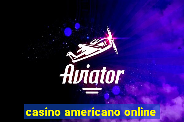 casino americano online