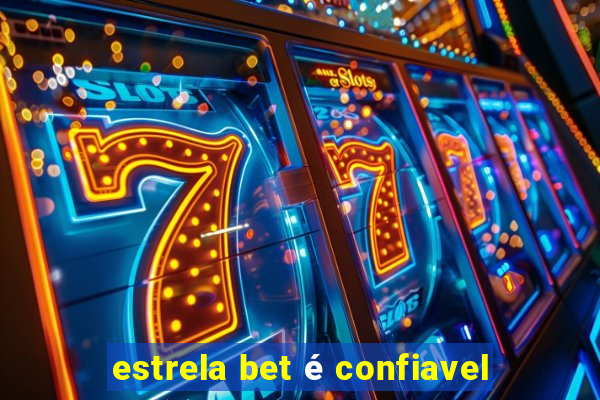 estrela bet é confiavel