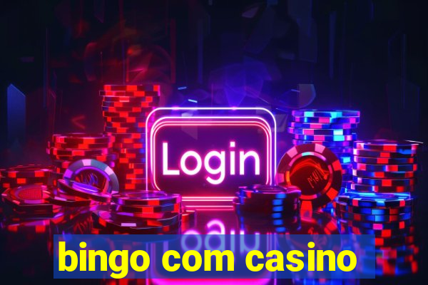 bingo com casino