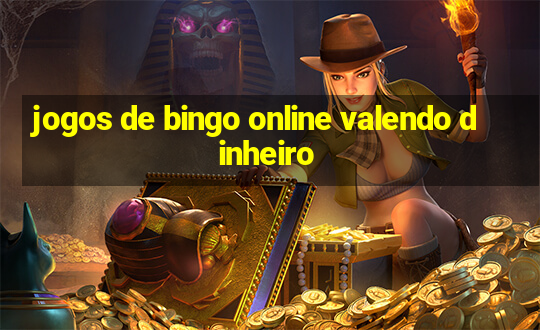 jogos de bingo online valendo dinheiro