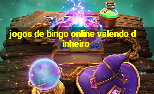 jogos de bingo online valendo dinheiro