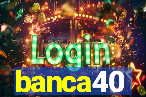 banca40