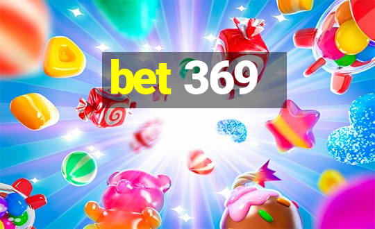 bet 369