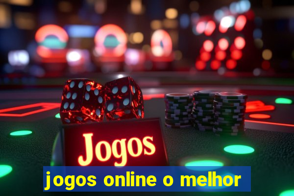 jogos online o melhor