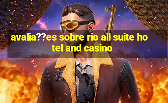 avalia??es sobre rio all suite hotel and casino