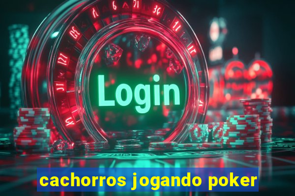 cachorros jogando poker