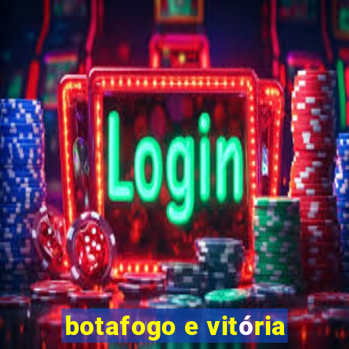 botafogo e vitória