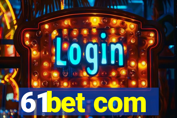 61bet com