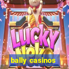 bally casinos