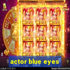 actor blue eyes