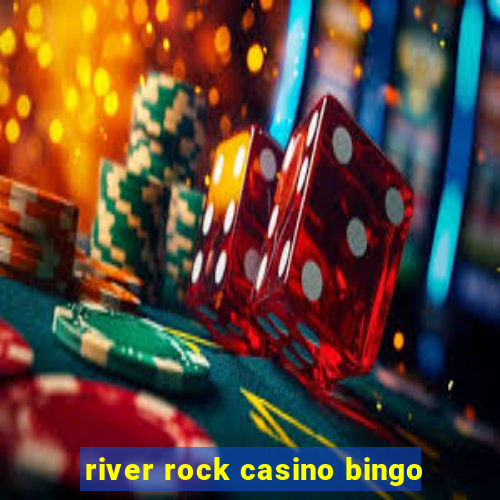 river rock casino bingo