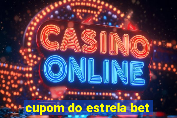 cupom do estrela bet