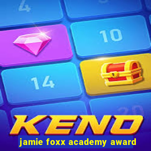 jamie foxx academy award