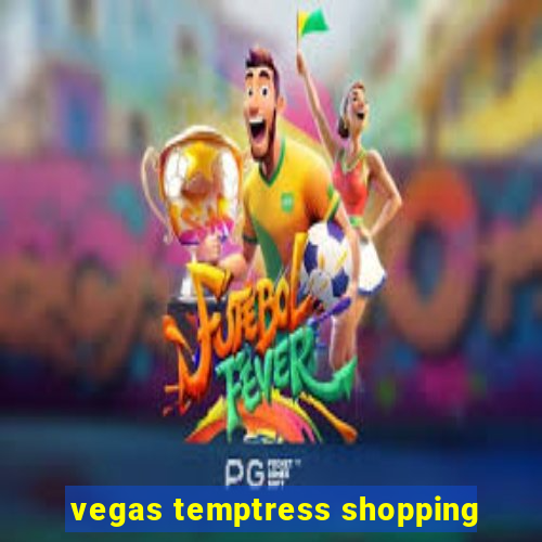 vegas temptress shopping