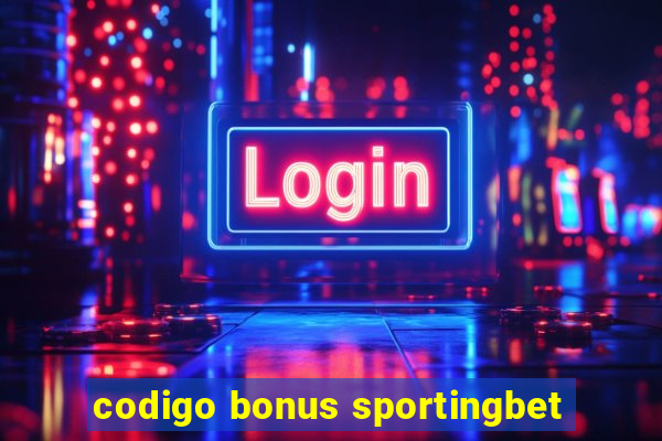 codigo bonus sportingbet